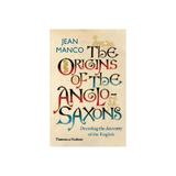 Origins of the Anglo-Saxons - Jean Manco, editura The Stationery Office Books