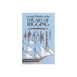 Art of Rigging - George Biddlecombe, editura Dover Childrens Books