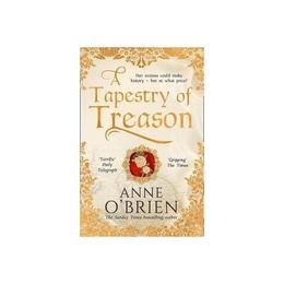 Tapestry of Treason - Anne O'Brien, editura Harlequin (uk)