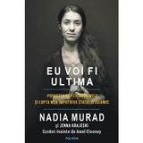 Eu voi fi ultima - Nadia Murad, editura Polirom