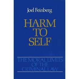 Moral Limits of the Criminal Law: Volume 3: Harm to Self - , editura Rebellion Publishing