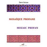 Mozaic profan - Denis Buican, editura Cd Press