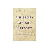 History of Art History - Christopher Wood, editura World Scientific Publishing Uk