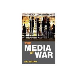Media at War - Susan L Carruthers, editura Weidenfeld &amp; Nicolson
