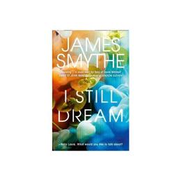 I Still Dream - James Smythe, editura Taylor & Francis