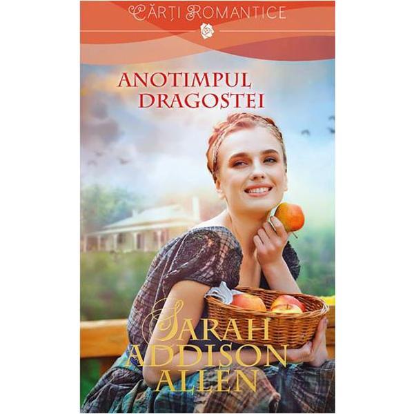 Anotimpul dragostei - Sarah Addison Allen, editura Litera