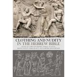 Clothing and Nudity in the Hebrew Bible -  , editura Lund Humphries Publishers Ltd