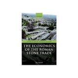 Economics of the Roman Stone Trade - Ben Russell, editura Taylor & Francis