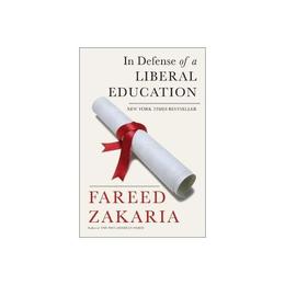 In Defense of a Liberal Education - Fareed Zakaria, editura Amberley Publishing Local