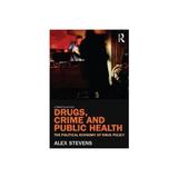 Drugs, Crime and Public Health - Alex Stevens, editura Amberley Publishing Local