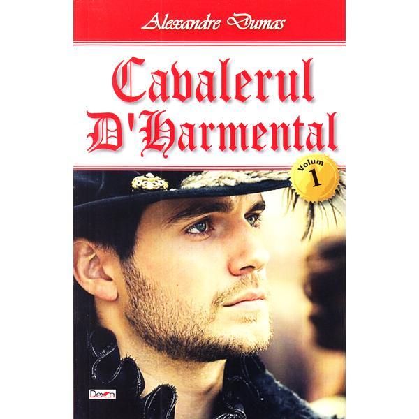 Cavalerul D'Harmental Vol.1 - Alexandre Dumas, editura Dexon