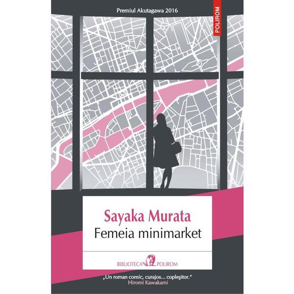 Femeia minimarket - Sayaka Murata, editura Polirom