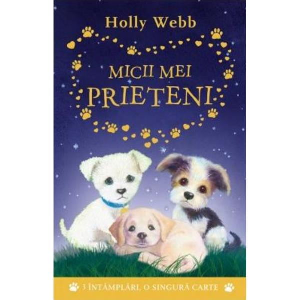 Micii mei prieteni - Holly Webb, editura Litera