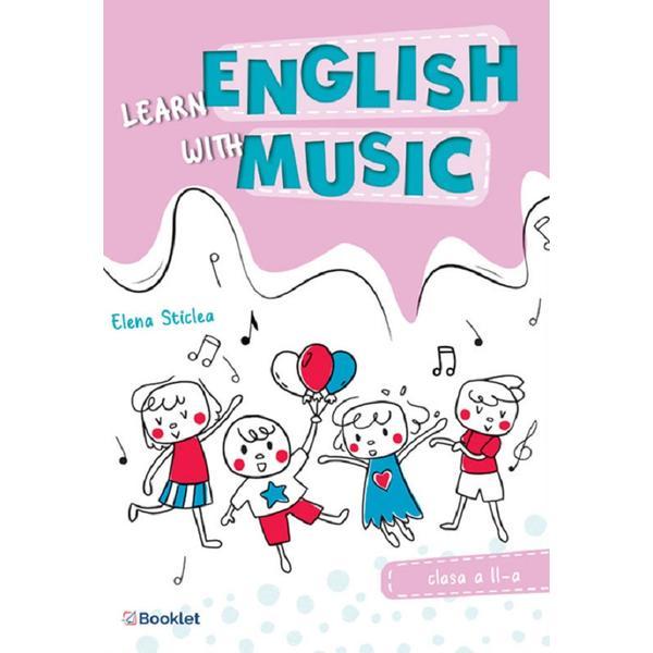Learn english with music - Clasa 2 - Elena Sticlea, editura Booklet
