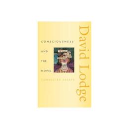 Consciousness and the Novel - David Lodge, editura Michael O'mara Books