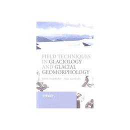 Field Techniques in Glaciology and Glacial Geomorphology, editura Wiley-blackwell