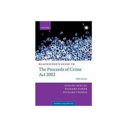Blackstone's Guide to the Proceeds of Crime Act 2002, editura Oxford University Press Academ
