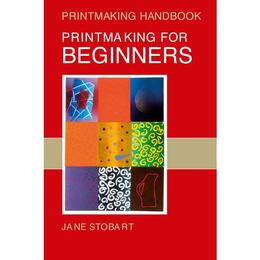 Printmaking for Beginners, editura Bloomsbury Academic Visual Art