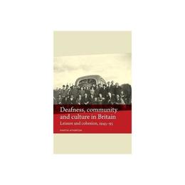 Deafness, Community and Culture in Britain - Martin Atherton, editura Michael O&#039;mara Books