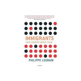 Immigrants - Philippe Legrain, editura Michael O'mara Books