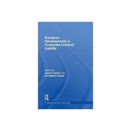 European Developments in Corporate Criminal Liability - James J Gobert, editura Michael O'mara Books