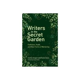 Writers in the Secret Garden - Cecilia Aragon, editura Michael O&#039;mara Books