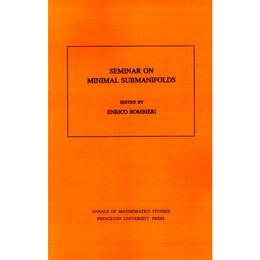 Seminar On Minimal Submanifolds. (AM-103), Volume 103 - Enrico Bombieri, editura Michael O&#039;mara Books