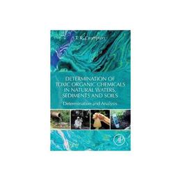 Determination of Toxic Organic Chemicals In Natural Waters, - R Crompton, editura Michael O&#039;mara Books