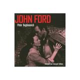 John Ford, Revised and Enlarged edition - Peter Bogdanovich, editura Michael O'mara Books