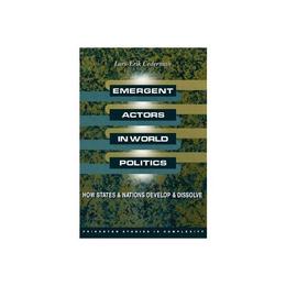 Emergent Actors in World Politics - Lars-Erik Cederman, editura Michael O'mara Books
