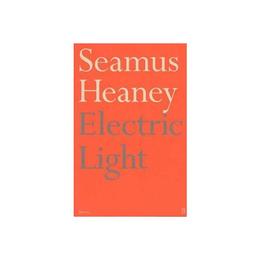 Electric Light - Seamus Heaney, editura Michael O&#039;mara Books
