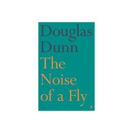 Noise of a Fly - Douglas Dunn, editura Michael O'mara Books