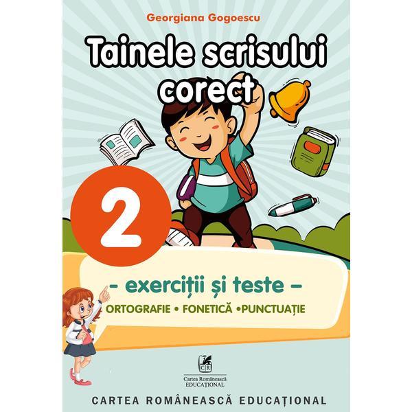 Tainele scrisului corect - Clasa 2 - Exercitii si teste - Georgiana Gogoescu, editura Cartea Romaneasca