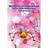Matematica si explorarea mediului - Clasa pregatitoare - Caiet de lucru - Adina Grigore, editura Ars Libri