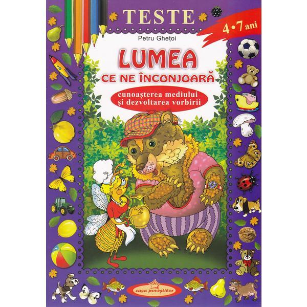 Teste. Lumea ce ne inconjoara - Petru Ghetoi, editura Casa Povestilor