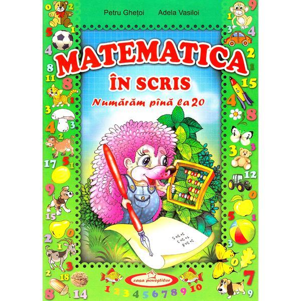 Matematica in scris - Petru Ghetoi, Adela Vasiloi, editura Casa Povestilor