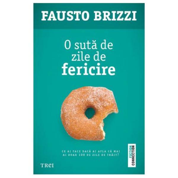 O Suta De Zile De Fericire - Fausto Brizzi, editura Trei