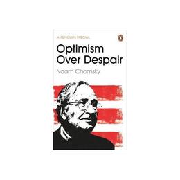 Optimism Over Despair - Noam Chomsky, editura Penguin Popular Classics