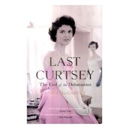 Last Curtsey - Fiona MacCarthy, editura Michael O&#039;mara Books