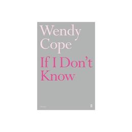 If I Don't Know - Wendy Cope, editura Michael O'mara Books