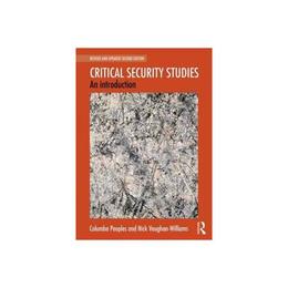 Critical Security Studies - Columba Peoples, editura Bloomsbury Academic T&t Clark
