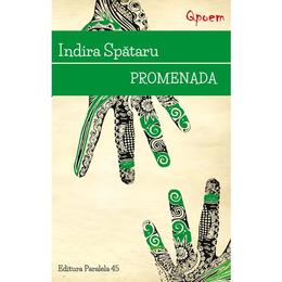 Promenada - Indira Spataru, editura Paralela 45