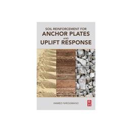 Soil Reinforcement for Anchor Plates and Uplift Response, editura Elsevier Science & Technology