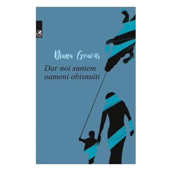 Dar noi suntem oameni obisnuiti - Diana Geacar, editura Cartea Romaneasca