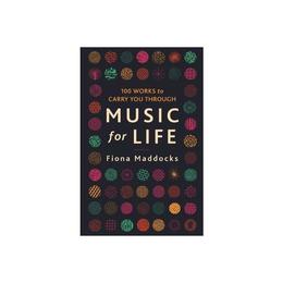 Music for Life - Fiona Maddocks, editura Vintage
