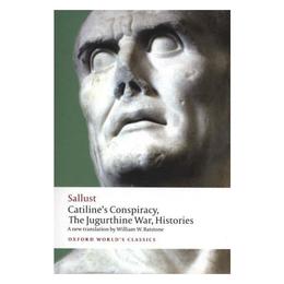 Catiline's Conspiracy, The Jugurthine War, Histories, editura Oxford World's Classics