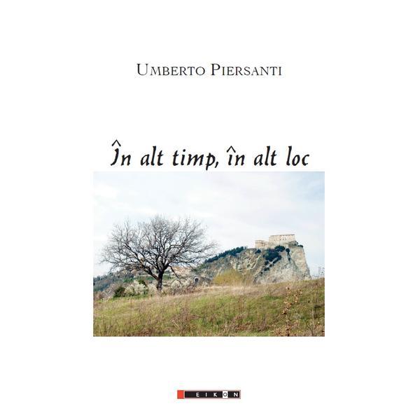 In alt timp, in alt loc - Umberto Piersanti, editura Eikon