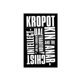 Kropotkin and the Anarchist Intellectual Tradition, editura Pluto Press