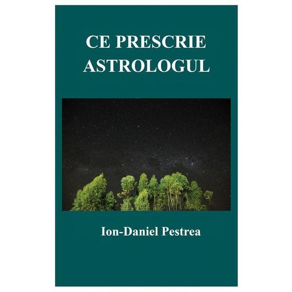 Ce prescrie astrologul - Ion-Daniel Pestrea, editura Letras