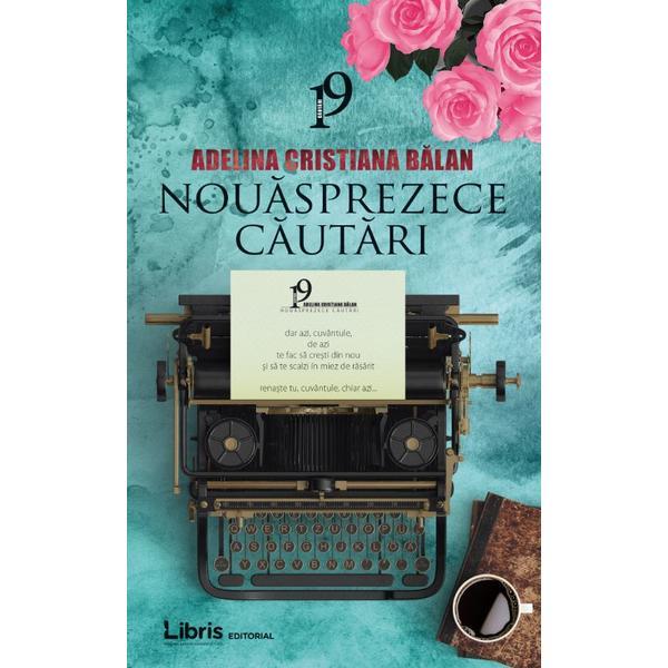 Nouasprezece cautari - Adelina Cristiana Balan, editura Libris Editorial
